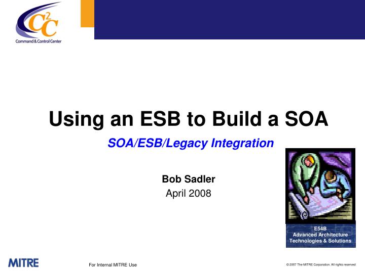 using an esb to build a soa soa esb legacy integration