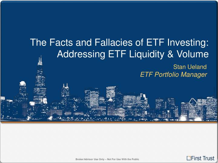 the facts and fallacies of etf investing addressing etf liquidity volume
