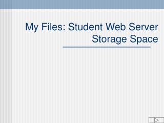 My Files: Student Web Server Storage Space