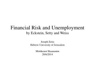 Financial Risk and Unemployment by Eckstein, Setty and Weiss