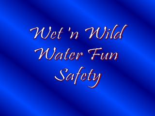 Wet 'n Wild Water Fun Safety