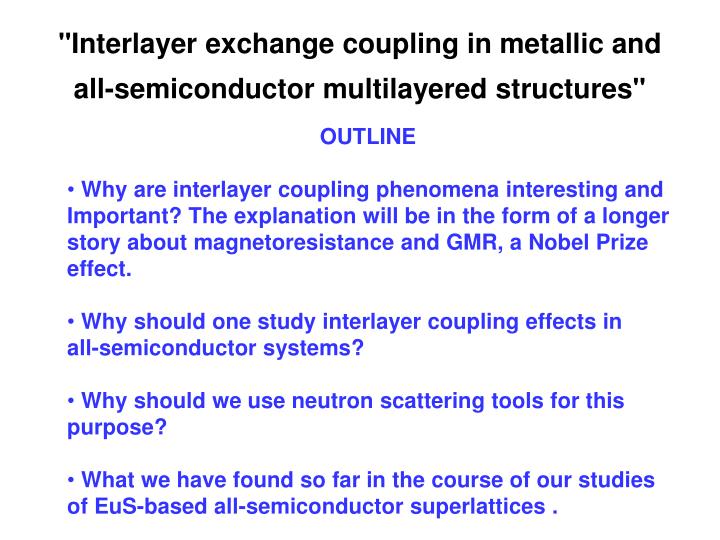 interlayer exchange coupling in metallic and all semiconductor multilayered structures