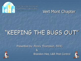 Vert Mont Chapter “KEEPING THE BUGS OUT”