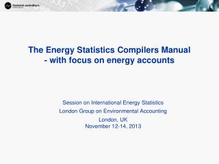 The Energy Statistics Compilers Manual - with focus on energy accounts