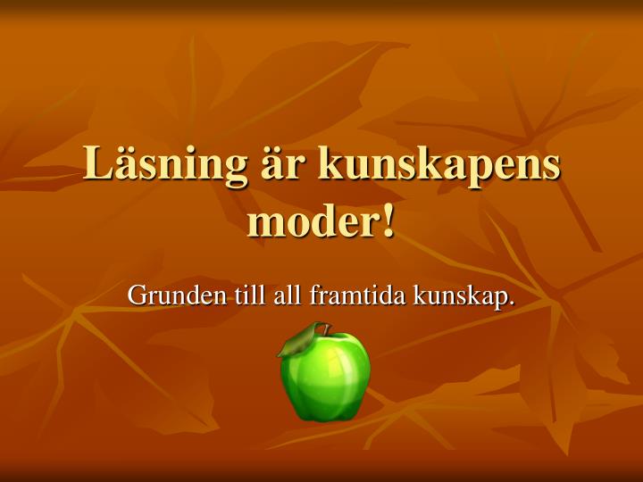 l sning r kunskapens moder