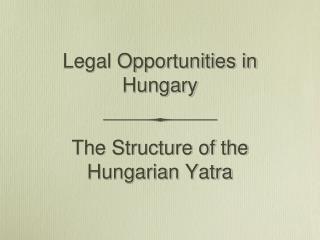 Legal Opportunities in Hungary