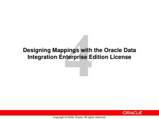 Designing Mappings with the Oracle Data Integration Enterprise Edition License