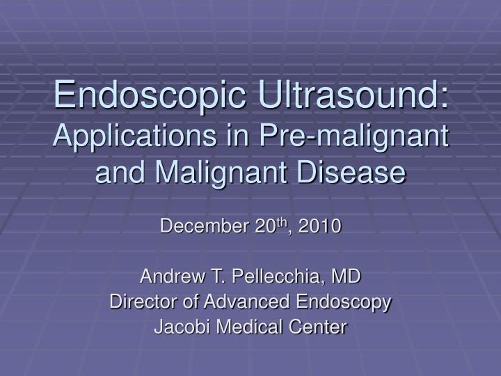 endoscopic ultrasound applications in pre malignant and malignant disease