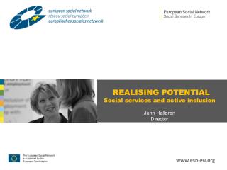 REALISING POTENTIAL Social services and active inclusion John Halloran Director
