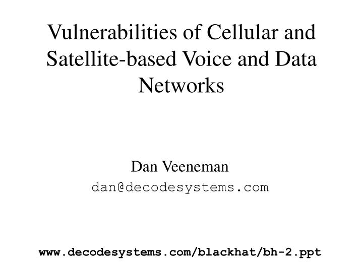 vulnerabilities of cellular and satellite based voice and data networks