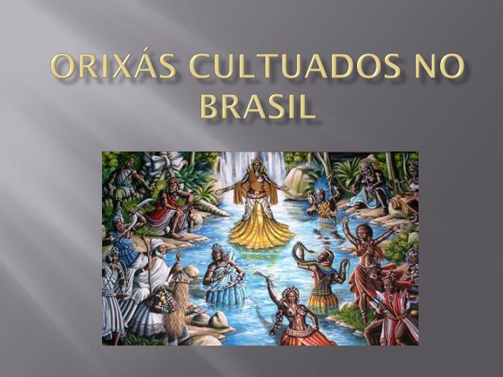 orix s cultuados no brasil