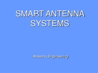 SMART ANTENNA SYSTEMS Antenna Engineering