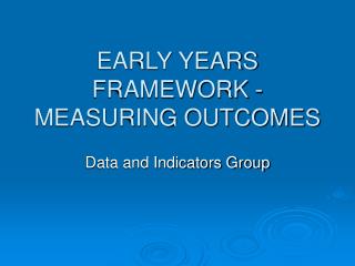 EARLY YEARS FRAMEWORK - MEASURING OUTCOMES