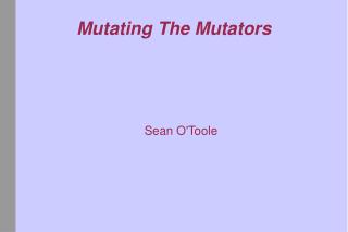 Mutating The Mutators