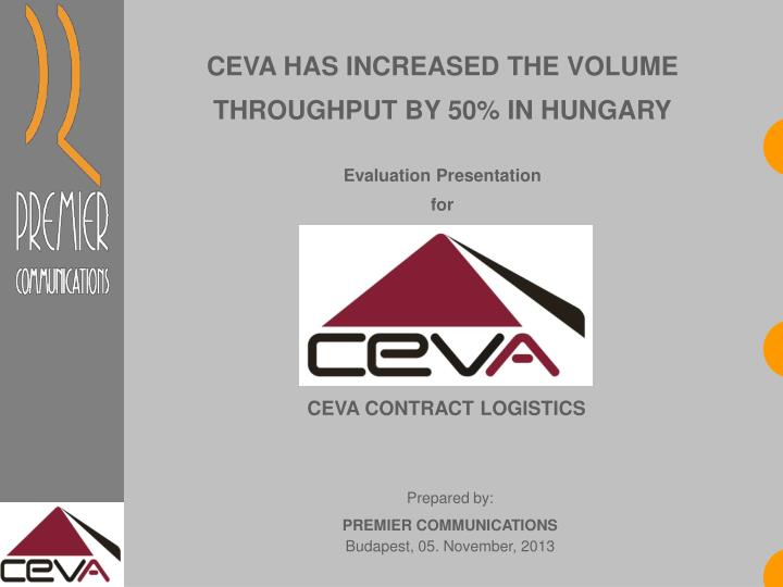 ceva has increased the volume throughput by 50 in hungary evaluation presentation for