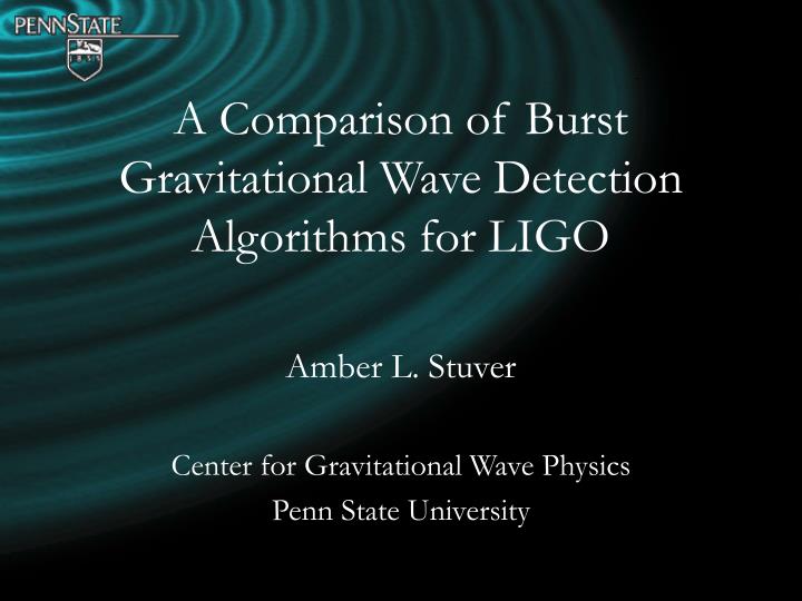 a comparison of burst gravitational wave detection algorithms for ligo