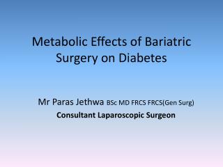 Mr Paras Jethwa BSc MD FRCS FRCS(Gen Surg) Consultant Laparoscopic Surgeon