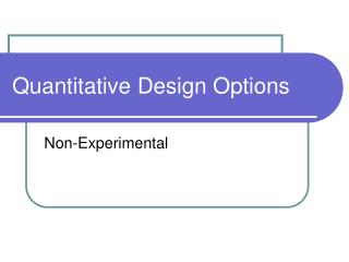 Quantitative Design Options