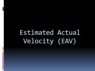Estimated Actual Velocity (EAV)