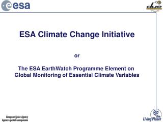 ESA Climate Change Initiative or The ESA EarthWatch Programme Element on