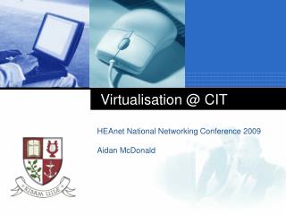 Virtualisation @ CIT