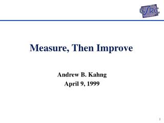 Measure, Then Improve