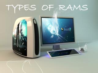 TYPES OF RAMS