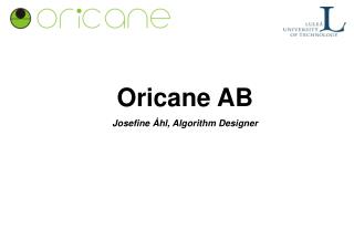 Oricane AB Josefine Åhl, Algorithm Designer
