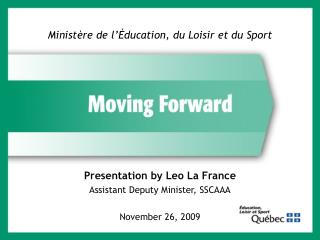 Presentation by Leo La France Assistant Deputy Minister, SSCAAA November 26, 2009