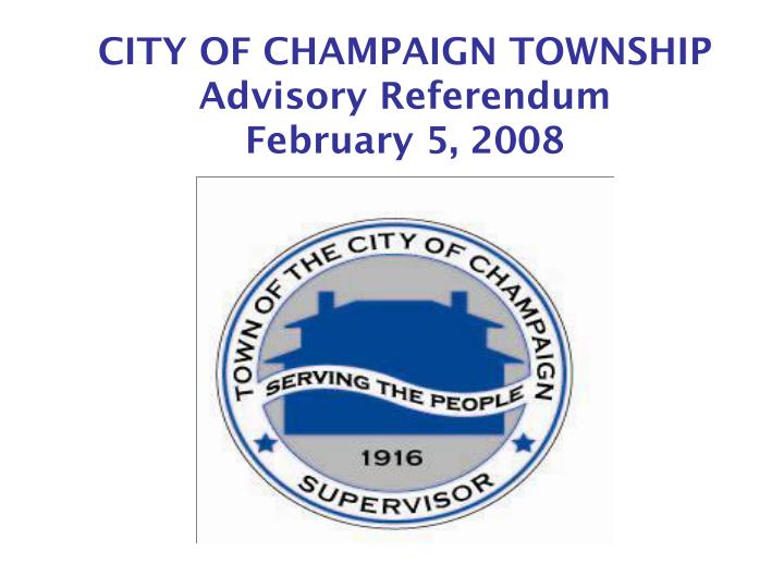 city of champaign township advisory referendum february 5 2008