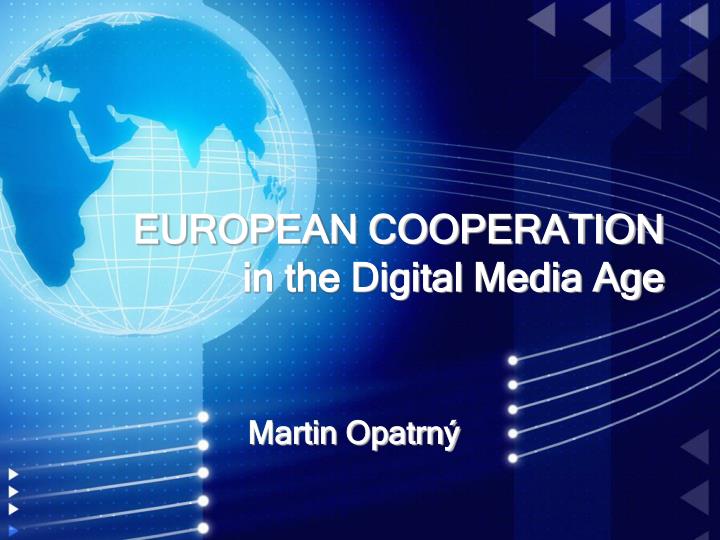 e uropean cooperation in the digital media age