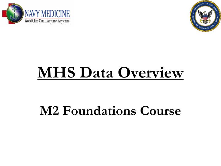 mhs data overview m2 foundations course