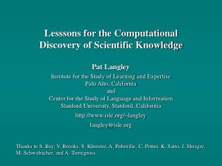 Pat Langley Institute for the Study of Learning and Expertise Palo Alto, California and