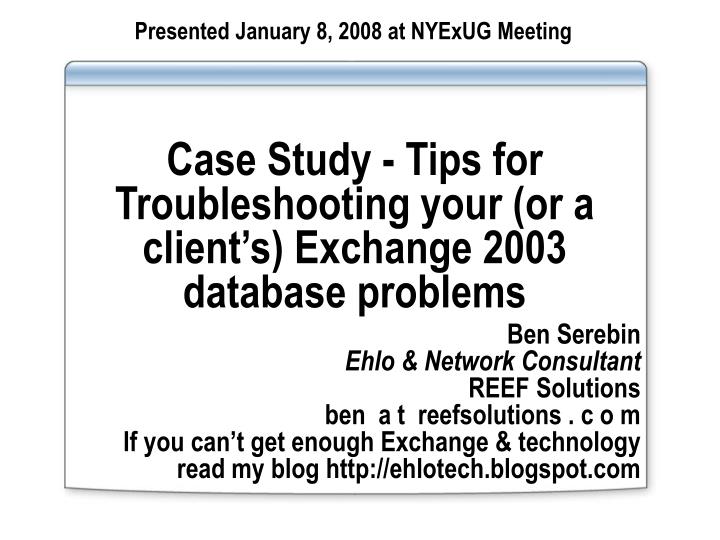 case study tips for troubleshooting your or a client s exchange 2003 database problems