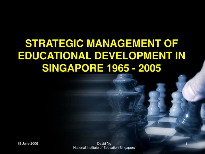 strategic management of educational development in singapore 1965 2005