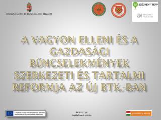 A vagyon elleni és a gazdasági bűncselekmények szerkezeti és tartalmi reformja az új BTK.-ban