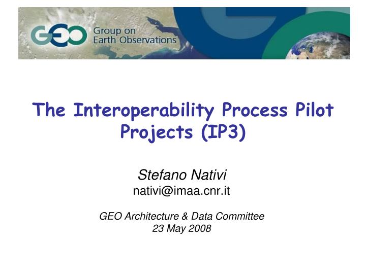 the interoperability process pilot projects ip3