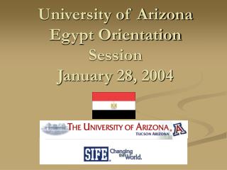 University of Arizona Egypt Orientation Session January 28, 2004