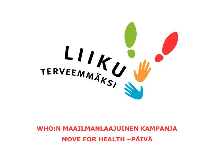 who n maailmanlaajuinen kampanja move for health p iv