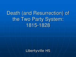 Death (and Resurrection) of the Two Party System: 1815-1828