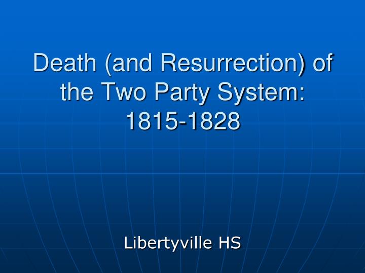 death and resurrection of the two party system 1815 1828