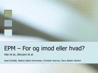 epm for og imod eller hvad