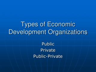 Types of Economic Development Organizations