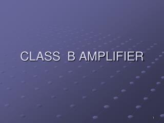 CLASS B AMPLIFIER