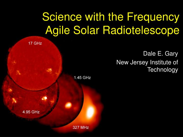 science with the frequency agile solar radiotelescope