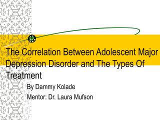 The Correlation Between Adolescent Major Depression Disorder and The Types Of Treatment