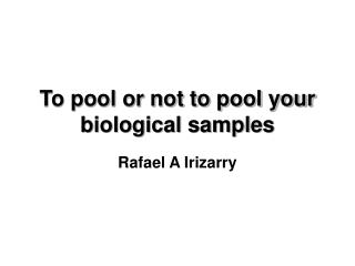 To pool or not to pool your biological samples