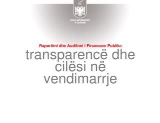 Raportimi dhe Auditimi i Financave Publike transparencë dhe cilësi në vendimarrje