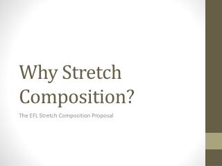 Why Stretch Composition?