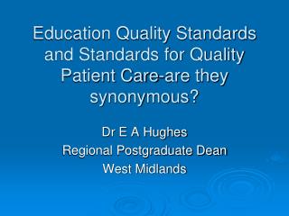 Education Quality Standards and Standards for Quality Patient Care-are they synonymous?